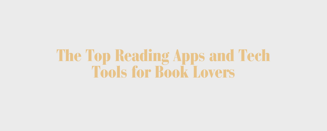 The Top Reading Apps and Tech Tools for Book Lovers