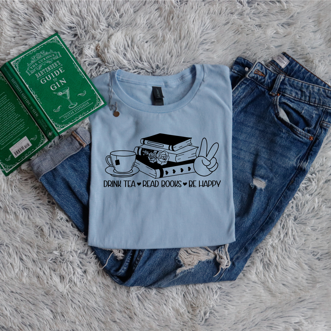 Drink Tea - Read Books - Be Happy