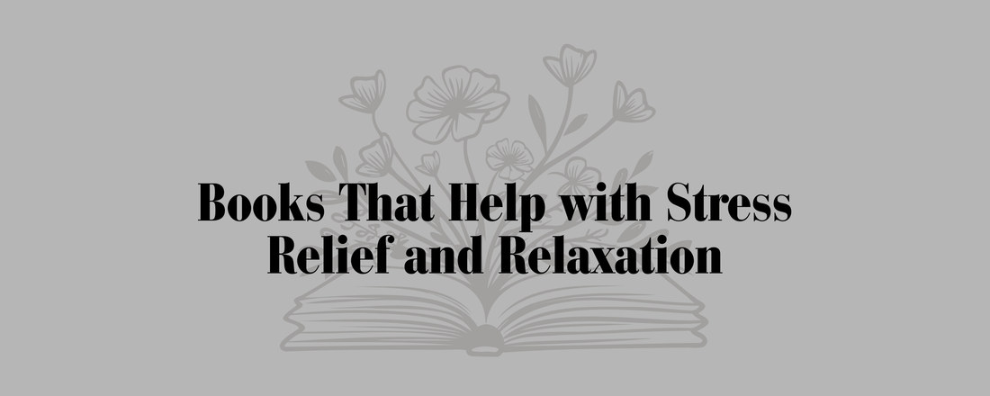 Books That Help with Stress Relief and Relaxation - Bookish Wardrobe
