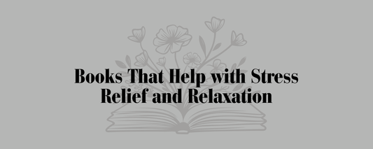 Books That Help with Stress Relief and Relaxation - Bookish Wardrobe