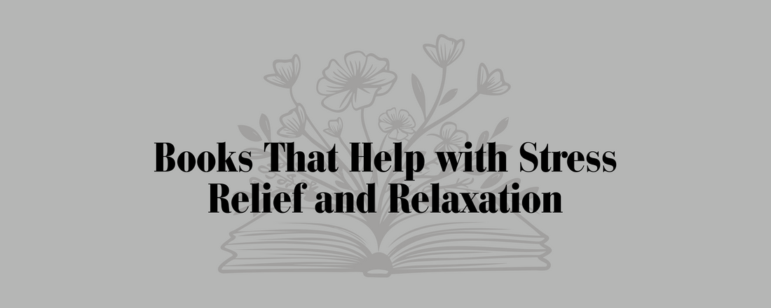 Books That Help with Stress Relief and Relaxation