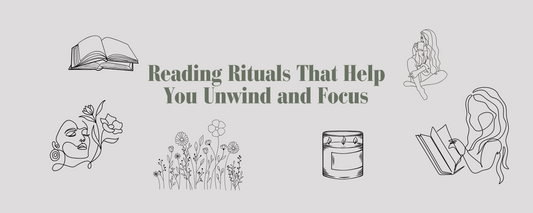 Reading Rituals That Help You Unwind and Focus