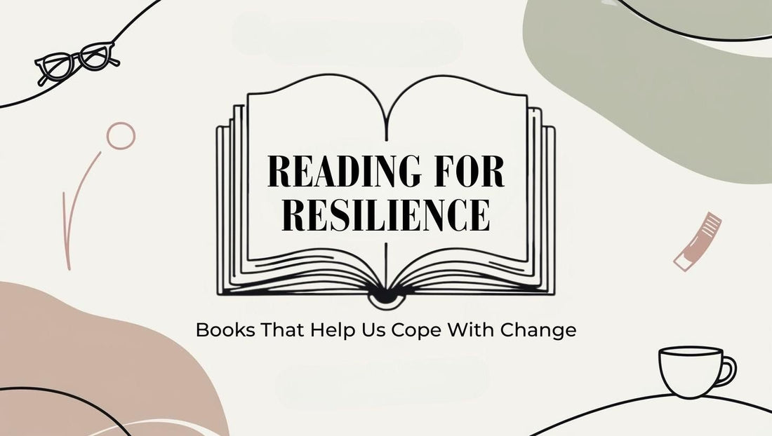 Reading for Resilience: Books That Help Us Cope With Change - Bookish Wardrobe