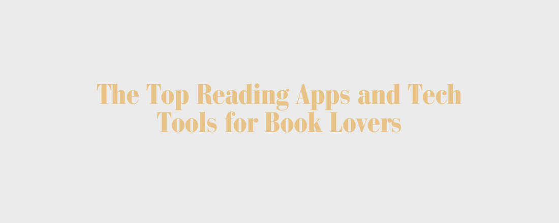 The Top Reading Apps and Tech Tools for Book Lovers - Bookish Wardrobe