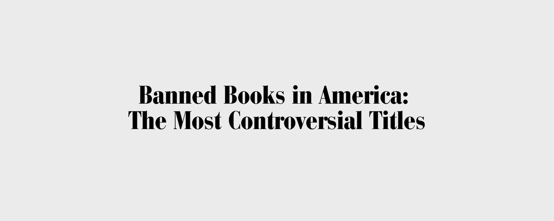 Banned Books in America: A Deep Dive into the Most Controversial Titles - Bookish Wardrobe
