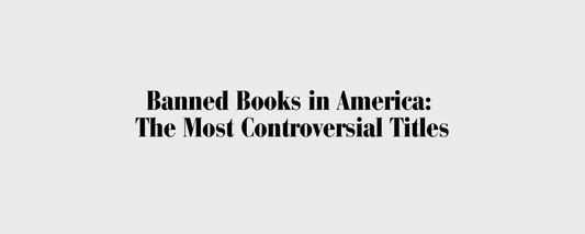Banned Books in America: A Deep Dive into the Most Controversial Titles - Bookish Wardrobe