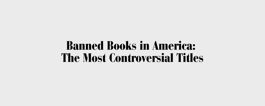 Banned Books in America: A Deep Dive into the Most Controversial Titles