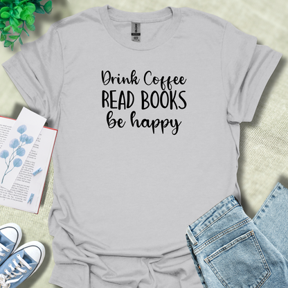 Drink coffee - Read books - Be happy