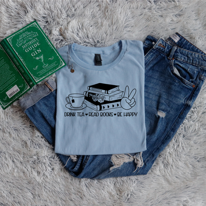 Drink Tea - Read Books - Be Happy