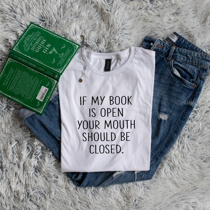 If My Book Is Open Your Mouth Should Be Closed