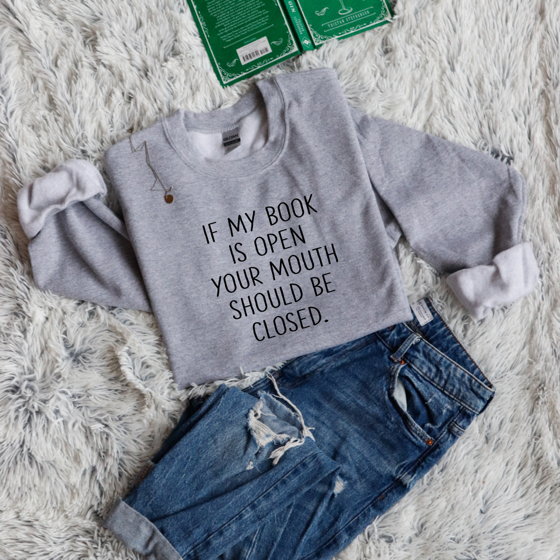If My Book Is Open Your Mouth Should Be Closed