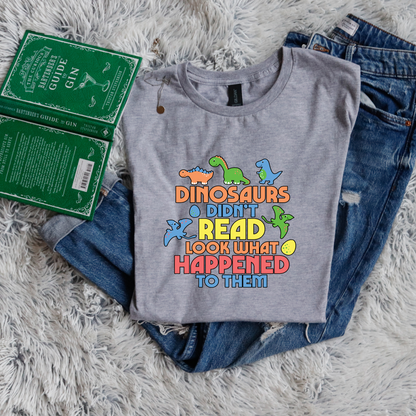 Dinosaurs didn't read look what happened to them